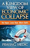 A Kingdom View Of Economic Collapse English Edition