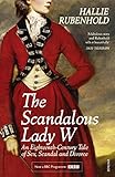 The Scandalous Lady W An Eighteenthcentury Tale Of Sex Scandal And Divorce By The Bestselling Author Of The Five English Edition