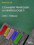Comment Pratiquer La Kinsiologie Livre 1 Formule Livre 1 Formule