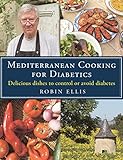 Mediterranean Cooking For Diabetics Delicious Dishes To Control Or Avoid Diabetes English Edition