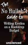 The No Bullsht Guide To Writing Erotica On A Bootstrap Budget Write Erotica For Money Write For Money
