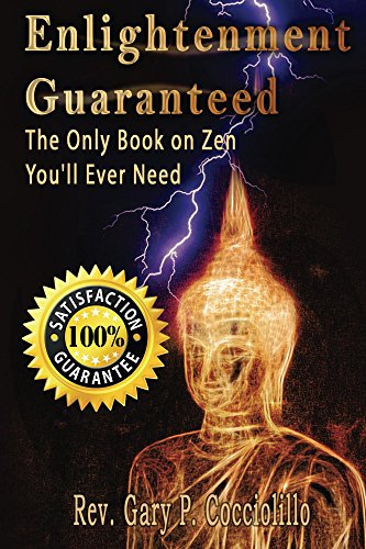 Enlightenment Guaranteed: The Only Book You'll Ever Need