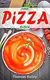 The Pizza Bible The Ultimate Home Cooking Guide To Your Favorite Pizza Restaurant Recipes English Edition