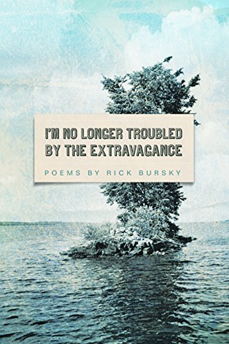 I'm No Longer Troubled by the Extravagance (By: Rick Bursky) cover