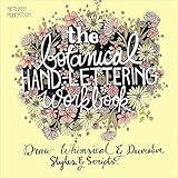 The Botanical Hand Lettering Workbook Draw Whimsical And Decorative Styles And Scripts English Edition