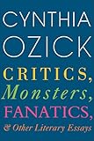Critics Monsters Fanatics And Other Literary Essays