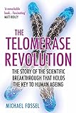 The Telomerase Revolution The Story Of The Scientific Breakthrough That Holds The Keys To Human Ageing English Edition