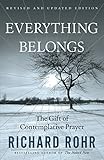 Everything Belongs The Gift Of Contemplative Prayer English Edition