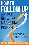 How To Follow Up With Your Network Marketing Prospects Turn Not Now Into Right Now Mlm Network Marketing Book 4 English Edition