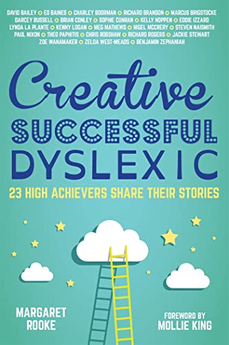 Creative, Successful, Dyslexic: 23 High Achievers Share Their Stories book cover