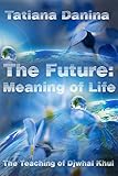 The Future Meaning Of Life The Teaching Of Djwhal Khul English Edition