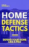 Home Defense Tactics Defend Your Home Life A Pro English Edition
