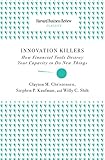 Innovation Killers How Financial Tools Destroy Your Capacity To Do New Things Harvard Business Review Classics English Edition