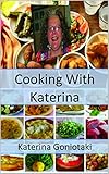 Cooking With Katerina Healthy And Traditional Recipes From Crete English Edition