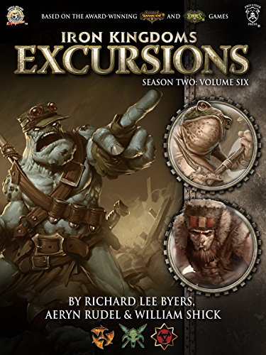 Iron Kingdoms Excursions: Season Two, Volume Six book cover