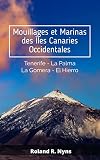 Mouillages Et Marinas Des Canaries Occidentales Un Pilote Pour Tenerife La Palma La Gomera Et El Hierro Pilotbook T 2