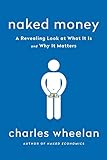 Naked Money A Revealing Look At Our Financial System English Edition