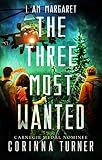 The Three Most Wanted A Dystopian Novel About Survival Friendship And Hope I Am Margaret Book 2