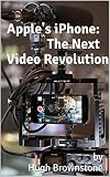 Apples Iphone The Next Video Revolution English Edition