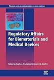 Regulatory Affairs For Biomaterials And Medical Devices Woodhead Publishing Series In Biomaterials Book 79 English Edition