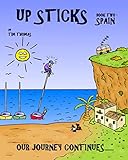 Up Sticks Spain Book Two Follows The Happy Go Lucky Couple As They Discover The Costa Brava English Edition