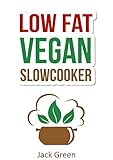 Vegan Slow Cookerlow Fat Vegan Recipes For Rapid Weight Lossvegan Diet Raw Till 4raw Vegan Diet 801010 Diet Slow Cooker Recipesvegan Slow Cooker High Protein Low Carb English Edition