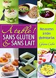 A Table Sans Gluten Sans Lait Mes Recettes Index Glycmique Bas Sachez Cuisiner Sans Gluten Et Sans Lait En Gardant La Ligne Recettes Sant