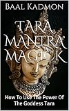 Tara Mantra Magick How To Use The Power Of The Goddess Tara English Edition