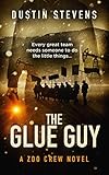 The Glue Guy A Thriller A Zoo Crew Novel Zoo Crew Series Book 4 English Edition