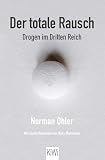 Der Totale Rausch Drogen Im Dritten Reich German Edition