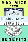 Maximize Your Social Security and Medicare Benefits: The Quick & Easy 1-Hour Guide