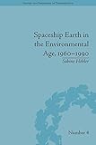 Spaceship Earth In The Environmental Age 19601990 History And Philosophy Of Technoscience English Edition