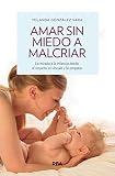 Amar Sin Miedo A Malcriar Otros Practica Spanish Edition