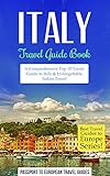 Italy Travel Guide Italy Travel Guide Book A Comprehensive Top Ten Travel Guide To Italy Unforgettable Italian Travel Best Travel Guides To Europe Series Book 12 English Edition
