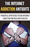 Internet Addiction Powerful Strategies For Internet Addiction Depression And Anxiety And Stress Management Social Media Addiction Facebook Addiction Compulsive Behavior English Edition