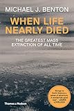 When Life Nearly Died The Greatest Mass Extinction Of All Time English Edition