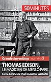 Thomas Edison Le Magicien De Menlo Park La Vie Lumineuse Dun Inventeur Insatiable Grandes Inventions T 3
