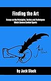 Finding The Art Essays On The Principles Tactics And Techniques Which Govern Combat Sports English Edition