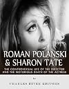 Roman Polanski & Sharon Tate: The Controversial Life of the Director and Notorious Death of the Actress