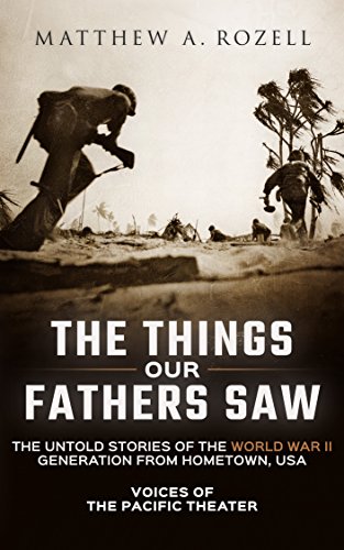 The Things Our Fathers Saw: Voices of the Pacific Theater cover