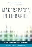 Makerspaces In Libraries Library Technology Essentials Book 4 English Edition