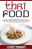 Thai Food Thai Recipes Best Chicken Dishes Top Thai Food And Thai Recipes With Full Explanations For Making Thai Food At Home Thai Food Thai Recipes By Chef Tummy Book 1 English Edition