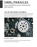 Grblparallel Converting Grbl To Drive A Parallel Port Cnc Machine English Edition