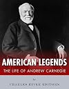American Legends: The Life of Andrew Carnegie