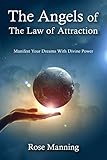 The Angels Of The Law Of Attraction Manifest Your Dreams With Divine Power English Edition