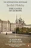 The Gates Of Europe A History Of Ukraine English Edition