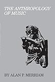 The Anthropology Of Music English Edition