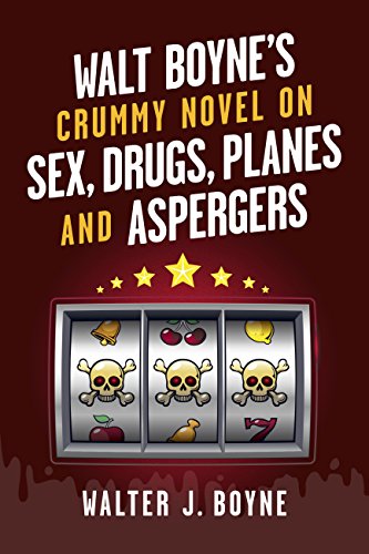 Walt Boyne's Crummy Novel On Sex, Drugs, Planes and Aspergers cover