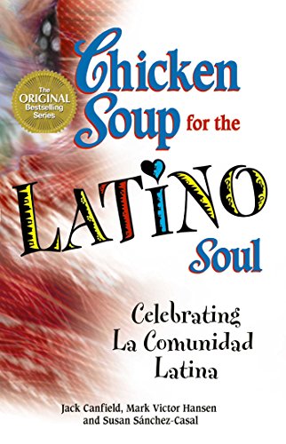 Chicken Soup for the Latino Soul: Celebrating La Comunidad Latina book cover