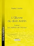 Loeuvre Du Divin Artin Tome I Les Matres De Lamour